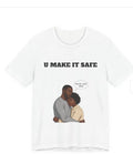 U Make It Safe couple hug T-Shirt | illustrated Black couple, comforting quote