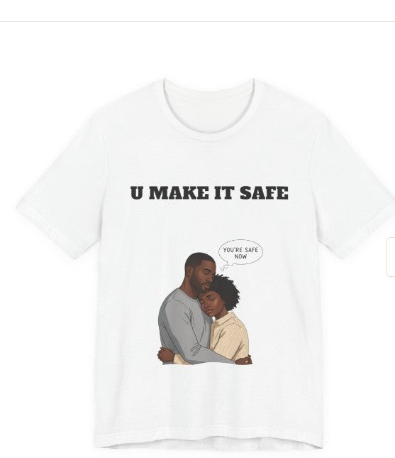 U Make It Safe couple hug T-Shirt | illustrated Black couple, comforting quote